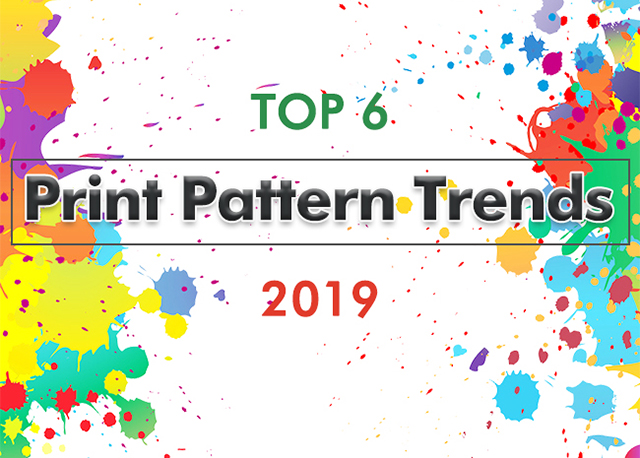 2019 Top 6 Print Pattern Trends Make Your Business Outstanding