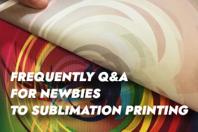 Frequently Q&A for Newbies to Sublimation Printing