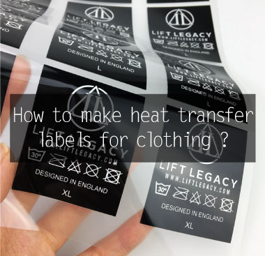 How to make heat transfer labels for clothing ?