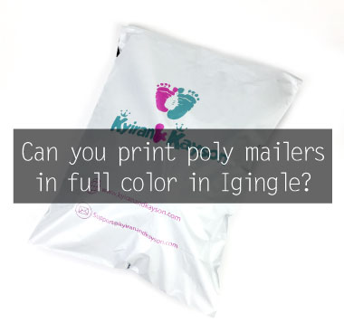 Can you print poly mailers in full color in Igingle?
