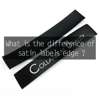 What is the difference of satin labels edge ?