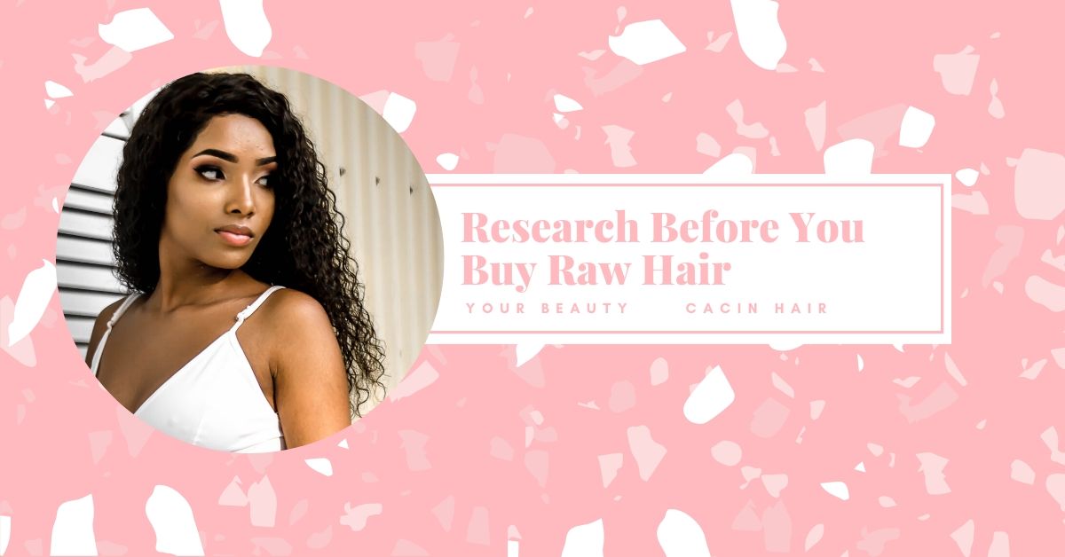 Research Before You Buy Raw Hair