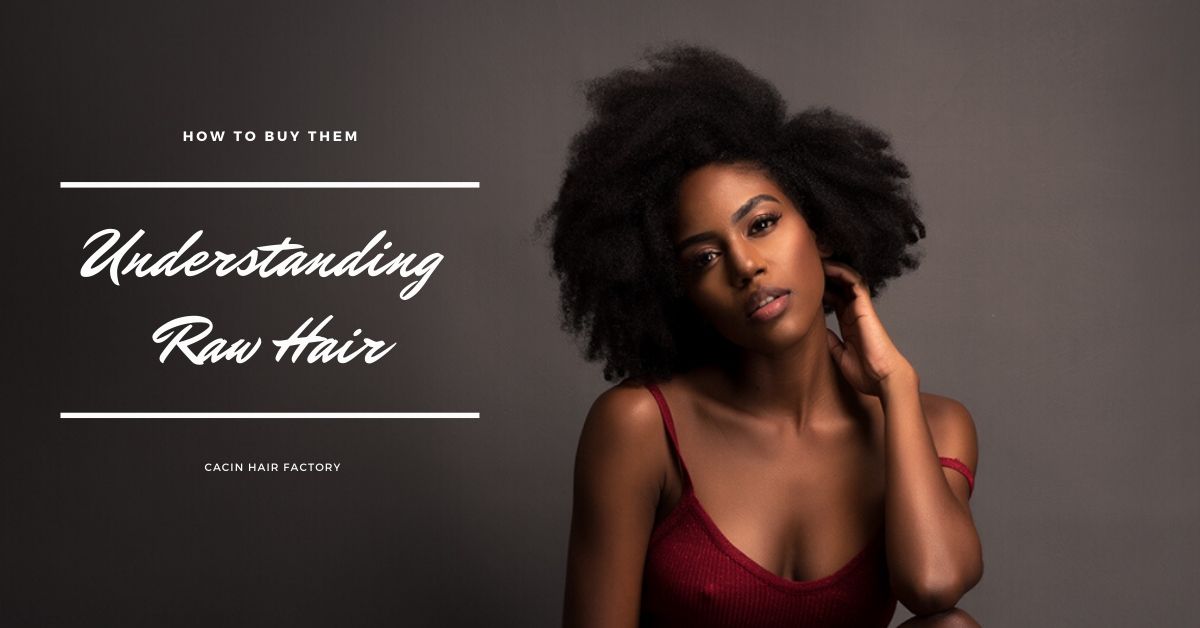 Understanding Raw Hair and How to Buy Them