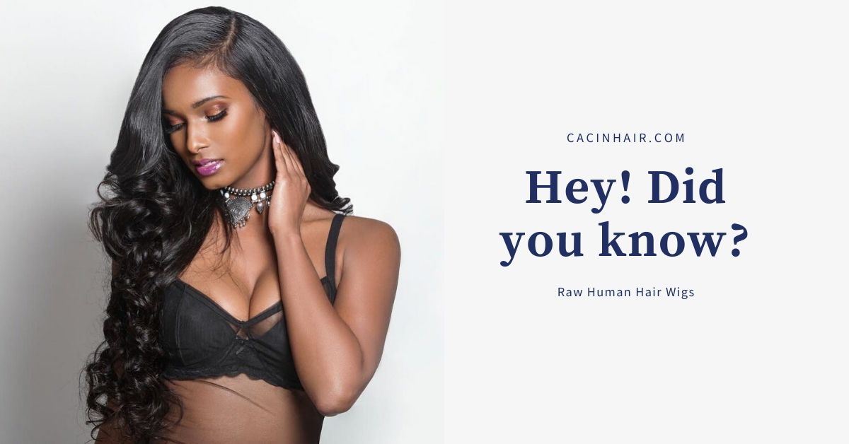 Do You Know What Raw Human Hair Wigs Are?