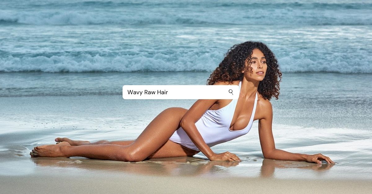 Try Wavy Raw Hair for Long Beach Hair!