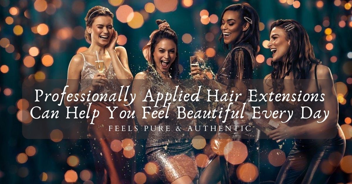 Professionally Applied Hair Extensions Can Help You Feel Beautiful Every Day