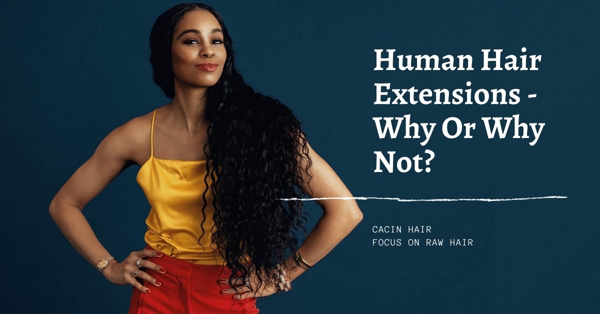 Human Hair Extensions - Why Or Why Not?