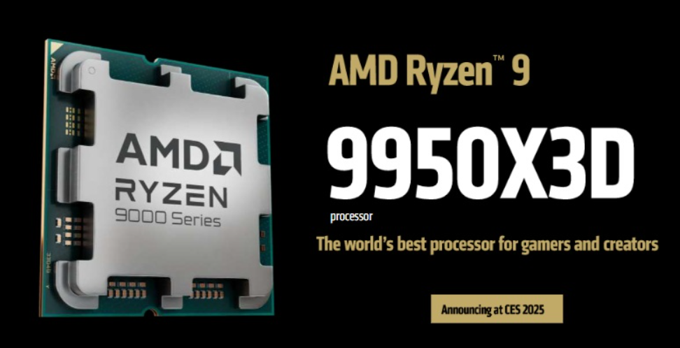 AMD在CES上发布了Ryzen 9 9950X3D和9900X3D