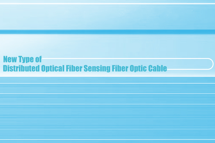 New Type of Distributed Optical Fiber Sensing Fiber Optic Cable