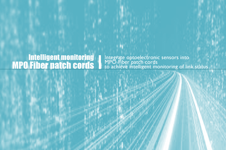 Intelligent monitoring MPO Fiber patch cords - The Future of fiber optic cabling