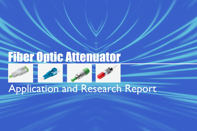 Fiber Optic Attenuator Application and Research Report