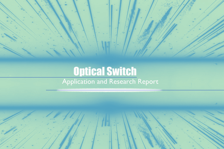 Optical Switch Application and Research Report