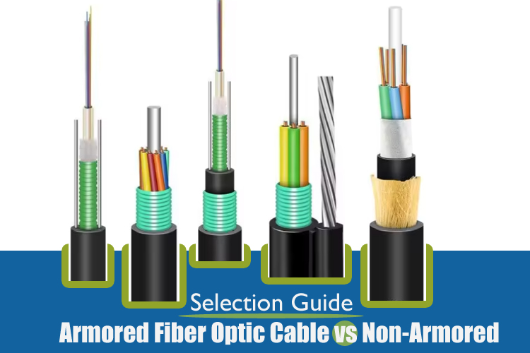 Armored Fiber Optic Cable vs Non-Armored: Selection Guide
