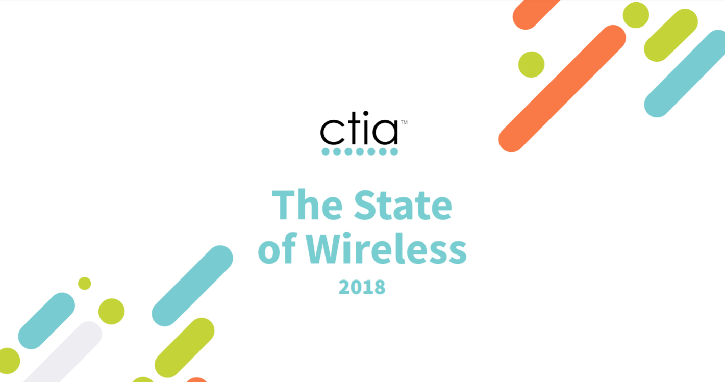 CTIA’s 2018 State of Wireless report