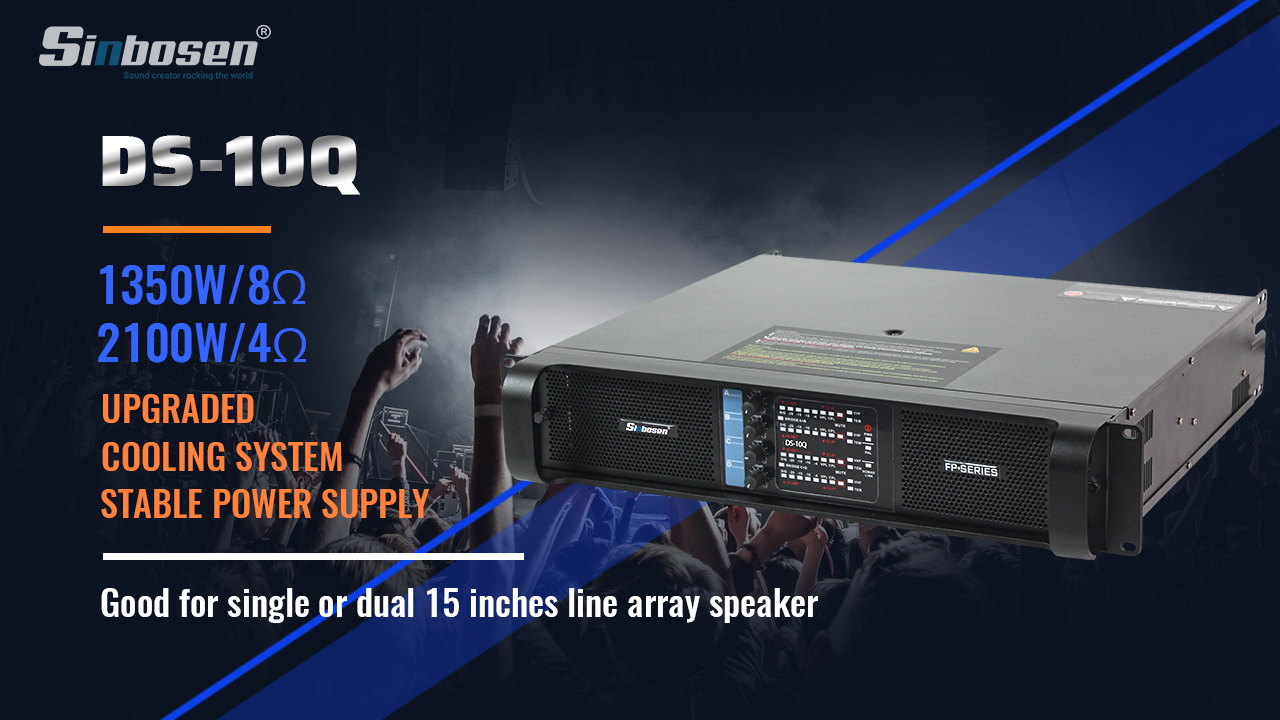 Why choose sinbosen DS-10Q power amplifier?