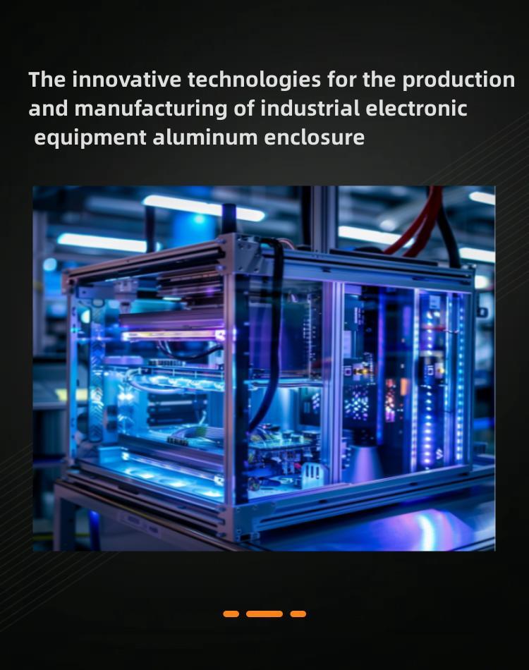 生产与制造工业电子设备铝合金外壳的创新技术