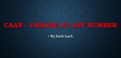 CAAN - Change At Any Number By Zack Lach
