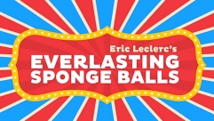 Everlasting Sponge Balls (Online Instructions) by Eric Leclerc