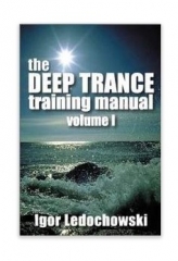 The Deep Trance Training Manual: Volume 1 Hypnotic Skills By Igor Ledochowski 