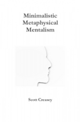 Minimalistic, Metaphysical, Mentalism By Scott Creasey