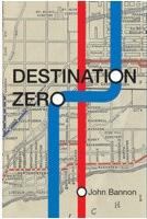 Destination Zero by John Bannon