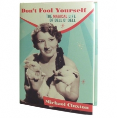 Don't Fool Yourself: The Magical Life of Dell O'Dell by Michael Claxto