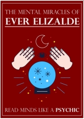 THE MENTAL MIRACLES OF EVER ELIZALDE