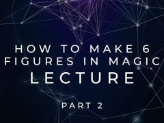How to Make 6 Figures Lecture Part 2 By Scott Tokar