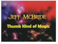 Jeff Mcbride - Thumb Kind Of Magic