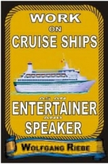 Working On Cruise Ships as an Entertainer & Speaker By Wolfgang Riebe