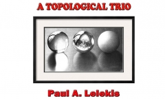 A TOPOLOGICAL TRIO by Paul A. Lelekis