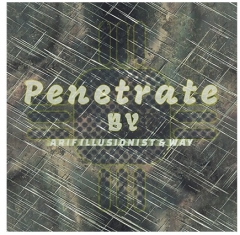 Penetrate by Arif illusionist & Way