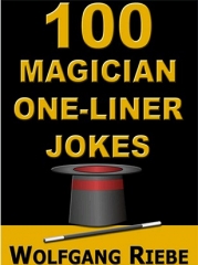 100 Magician One-Liner Jokes by Wolfgang Riebe