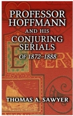 Professor Hoffmann and his Conjuring Serials of 1872-1888 by Thomas A. Sawyer