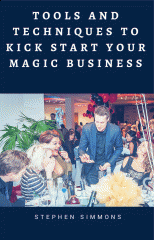 Stephen Simmons - Tools and Techniques To Kick Start Your Magic Business