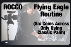 Flying Eagle Routine By Rocco (Six Coins Across Only Using Classic Palm)