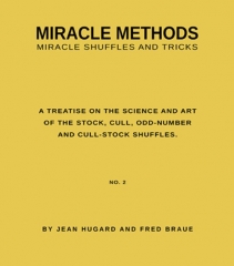 Miracle Methods - Miracle Shuffles and Tricks By Jean Hugard and Fred Braue