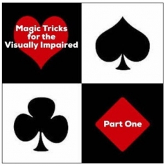 Magic Tricks For The Visually Impaired Part 1 by Dave Arch