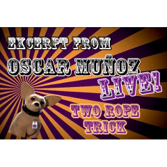 2 Rope Trick by Oscar Munoz (Excerpt from Oscar Munoz Live) video (Download)