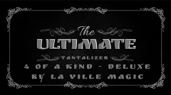 The Ultimate Tantalizer – 4 Of A Kind Deluxe By La Ville Magic video (Download)