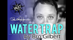 The Vault – Water Trap by Bro Gilbert (From the TA Box Set) video (Download)