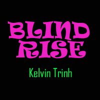 Blind Rise by Kelvin Trinh