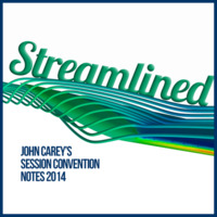 Streamlined! The Session Convention Notes (2014) by John Carey