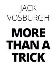 More Than a Trick - Jack Vosburgh