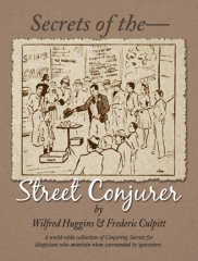 Secrets of the Street Conjurer - Wilfred Huggins & Frederic Culpitt