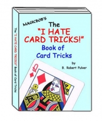 The I Hate Card Tricks Book of Card Tricks Vol.1