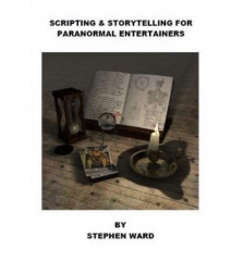 Scripting and Storytelling for Paranormal Entertainers by Stephen Ward