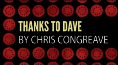 CHRIS CONGREAVE – THANKS TO DAVE By CHRIS CONGREAVE