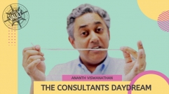 Ananth Viswanathan – The Consultant’s Daydream By Ananth Viswanathan