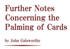 John Galsworthy - Further Notes Concerning the Palming of Cards